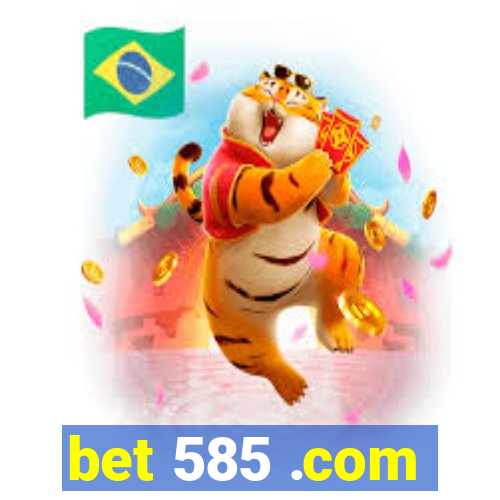 bet 585 .com